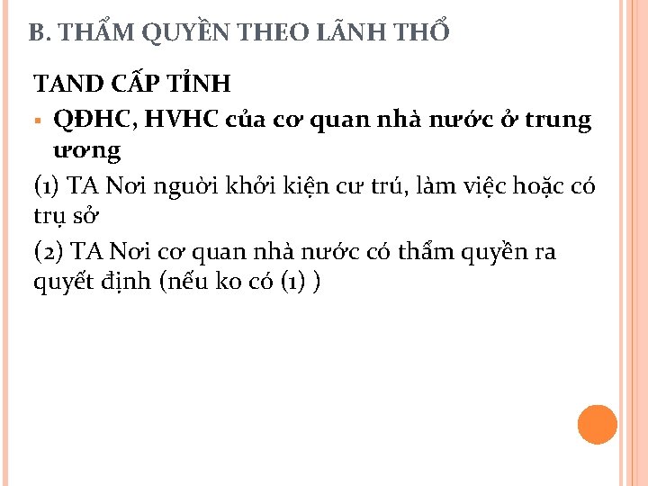 B. THẨM QUYỀN THEO LÃNH THỔ TAND CẤP TỈNH § QĐHC, HVHC của cơ