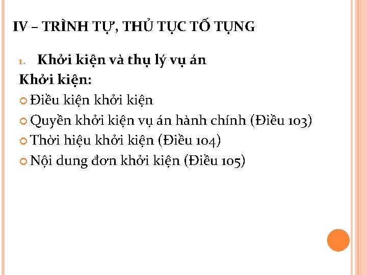 IV – TRÌNH TỰ, THỦ TỤC TỐ TỤNG Khởi kiện và thụ lý vụ