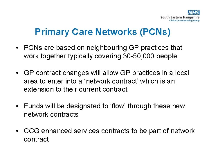 Primary Care Networks (PCNs) • PCNs are based on neighbouring GP practices that work