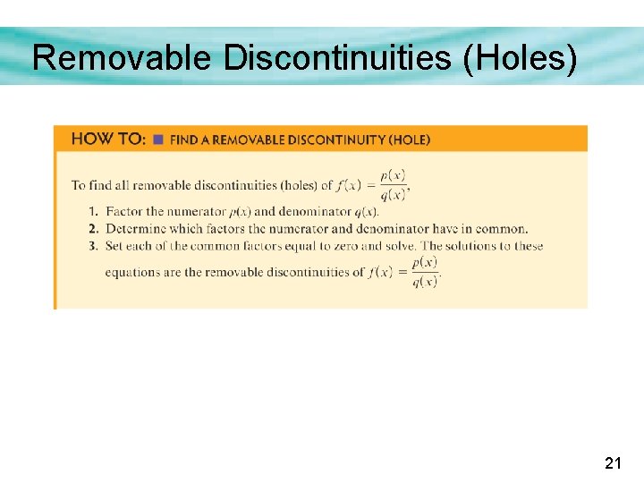 Removable Discontinuities (Holes) 21 Removable Discontinuities (Holes) 21