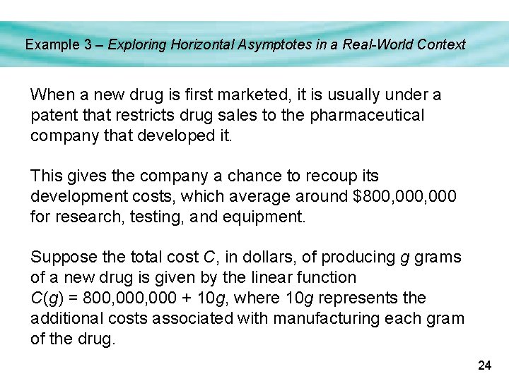 Example 3 – Exploring Horizontal Asymptotes in a Real-World Context When a new drug Example 3 – Exploring Horizontal Asymptotes in a Real-World Context When a new drug