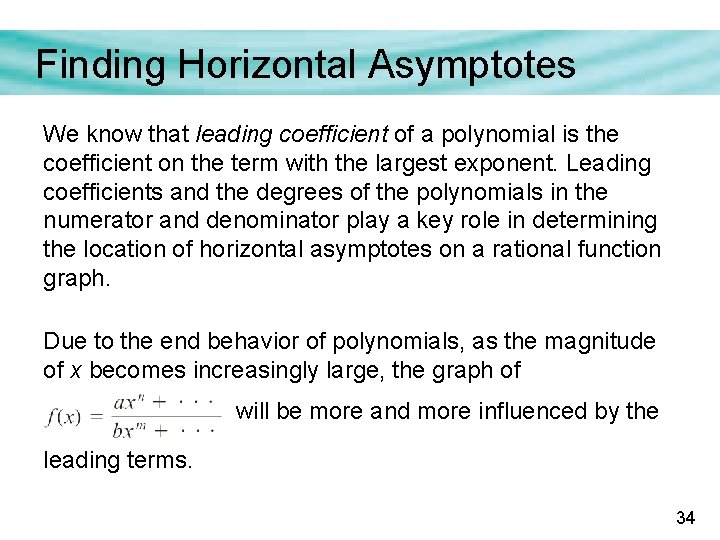 Finding Horizontal Asymptotes We know that leading coefficient of a polynomial is the coefficient Finding Horizontal Asymptotes We know that leading coefficient of a polynomial is the coefficient