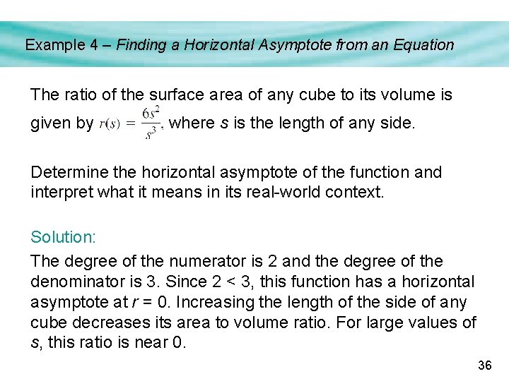 Example 4 – Finding a Horizontal Asymptote from an Equation The ratio of the Example 4 – Finding a Horizontal Asymptote from an Equation The ratio of the