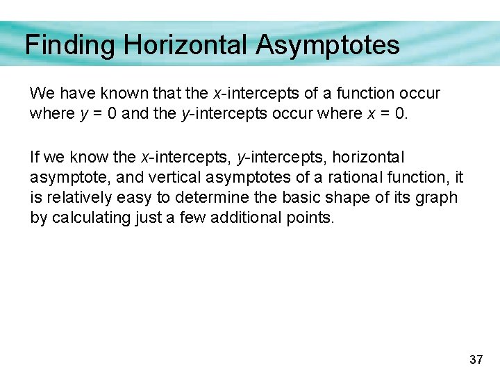 Finding Horizontal Asymptotes We have known that the x-intercepts of a function occur where Finding Horizontal Asymptotes We have known that the x-intercepts of a function occur where