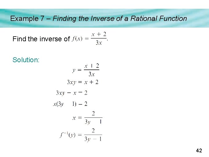 Example 7 – Finding the Inverse of a Rational Function Find the inverse of Example 7 – Finding the Inverse of a Rational Function Find the inverse of