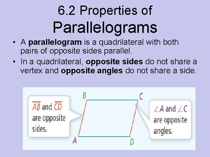 6. 2 Properties of Parallelograms • A parallelogram is a quadrilateral with both pairs