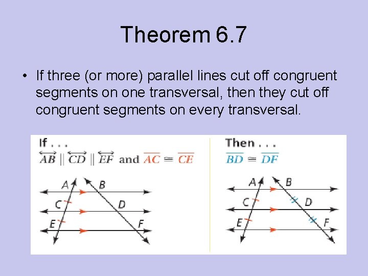 Theorem 6. 7 • If three (or more) parallel lines cut off congruent segments