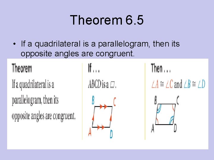 Theorem 6. 5 • If a quadrilateral is a parallelogram, then its opposite angles