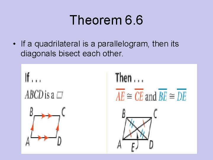 Theorem 6. 6 • If a quadrilateral is a parallelogram, then its diagonals bisect