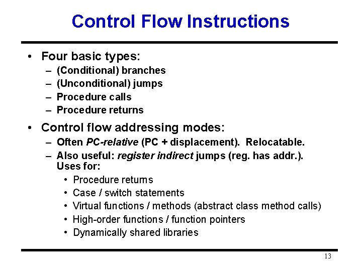 Control Flow Instructions • Four basic types: – – (Conditional) branches (Unconditional) jumps Procedure Control Flow Instructions • Four basic types: – – (Conditional) branches (Unconditional) jumps Procedure