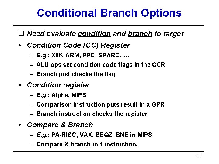 Conditional Branch Options q Need evaluate condition and branch to target • Condition Code Conditional Branch Options q Need evaluate condition and branch to target • Condition Code