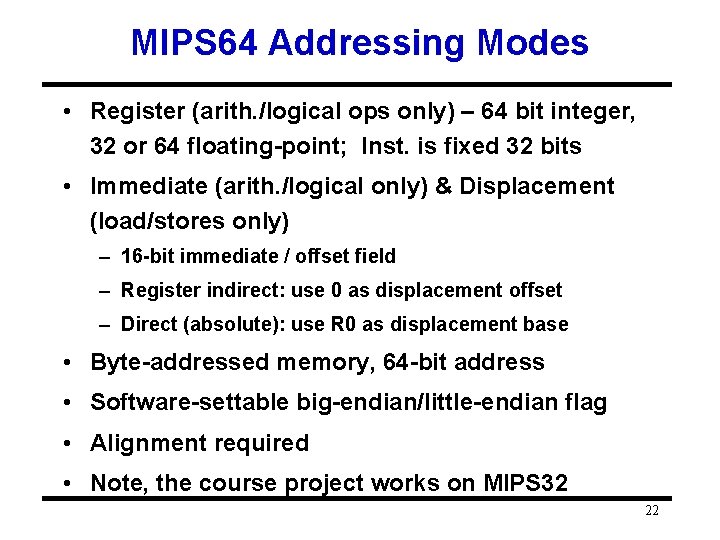 MIPS 64 Addressing Modes • Register (arith. /logical ops only) – 64 bit integer, MIPS 64 Addressing Modes • Register (arith. /logical ops only) – 64 bit integer,