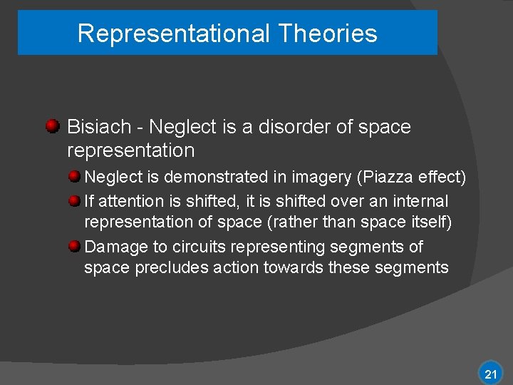 Representational Theories Bisiach - Neglect is a disorder of space representation Neglect is demonstrated