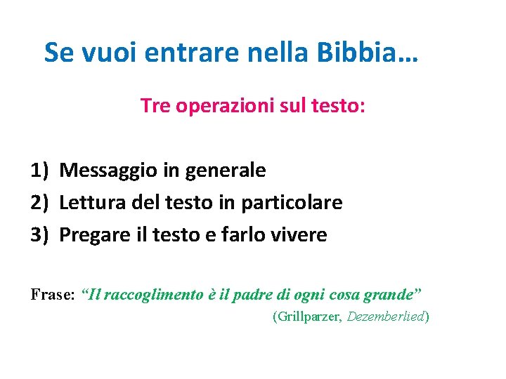 Se vuoi entrare nella Bibbia… Tre operazioni sul testo: 1) Messaggio in generale 2)