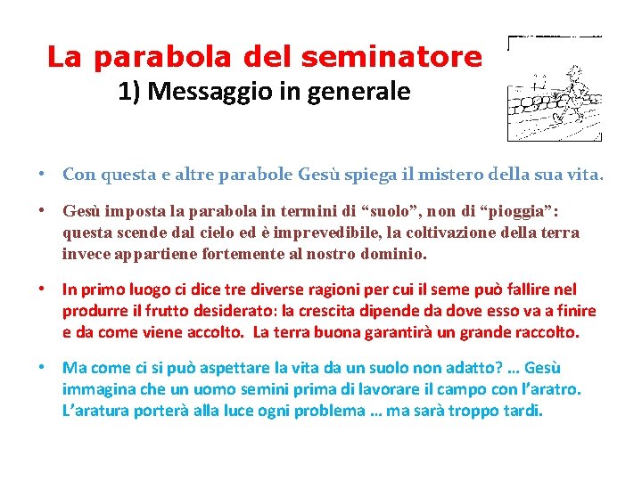 La parabola del seminatore 1) Messaggio in generale • Con questa e altre parabole