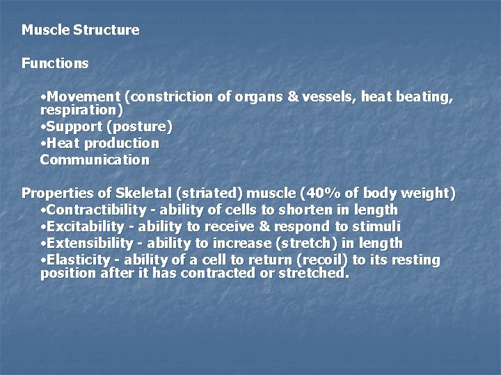 Muscle Structure Functions • Movement (constriction of organs & vessels, heat beating, respiration) •