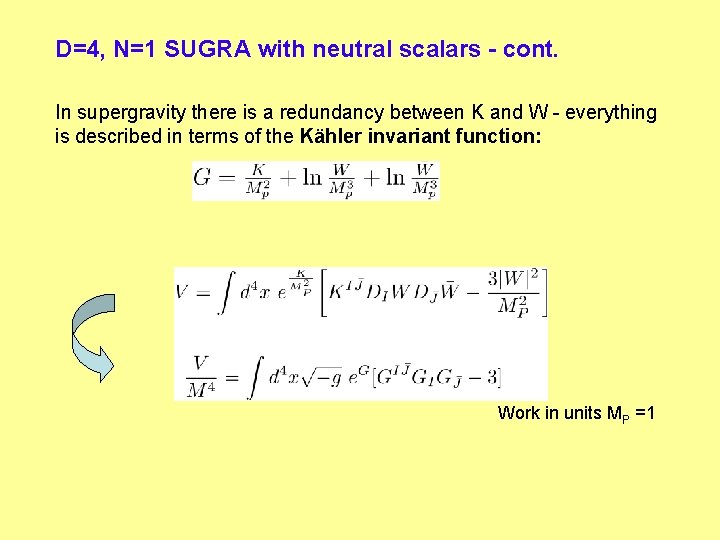 D=4, N=1 SUGRA with neutral scalars - cont. In supergravity there is a redundancy