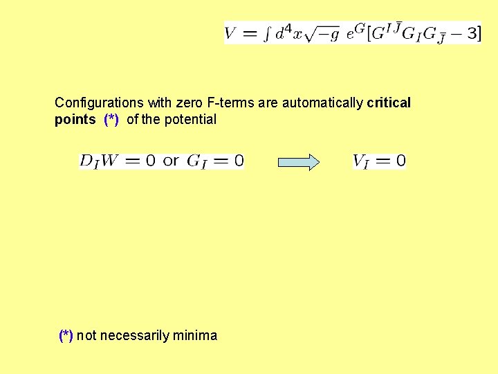 Configurations with zero F-terms are automatically critical points (*) of the potential (*) not