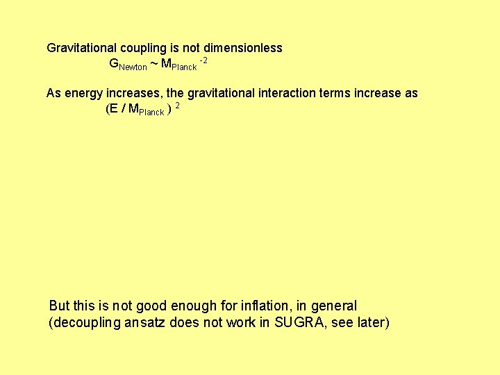 Gravitational coupling is not dimensionless GNewton ~ MPlanck -2 As energy increases, the gravitational