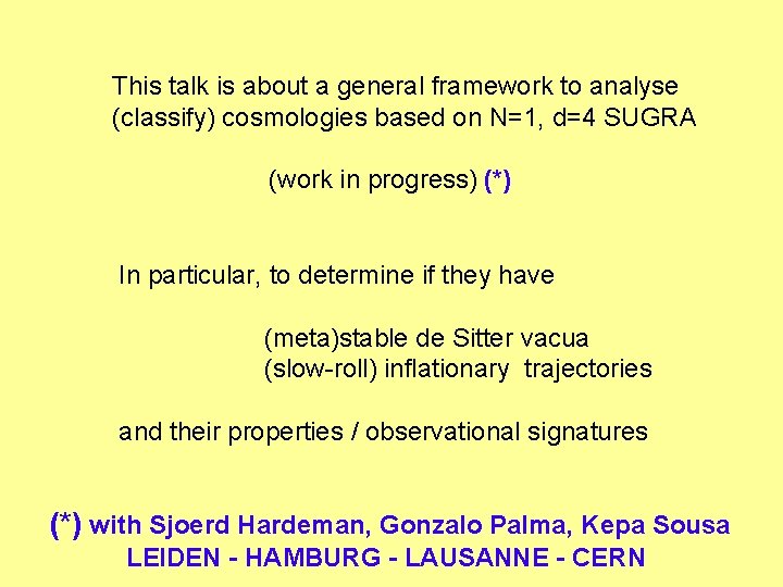 This talk is about a general framework to analyse (classify) cosmologies based on N=1,