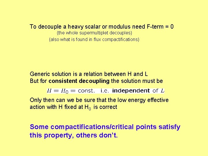 To decouple a heavy scalar or modulus need F-term = 0 (the whole supermultiplet