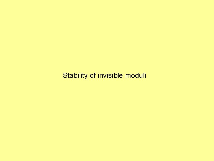 Stability of invisible moduli 