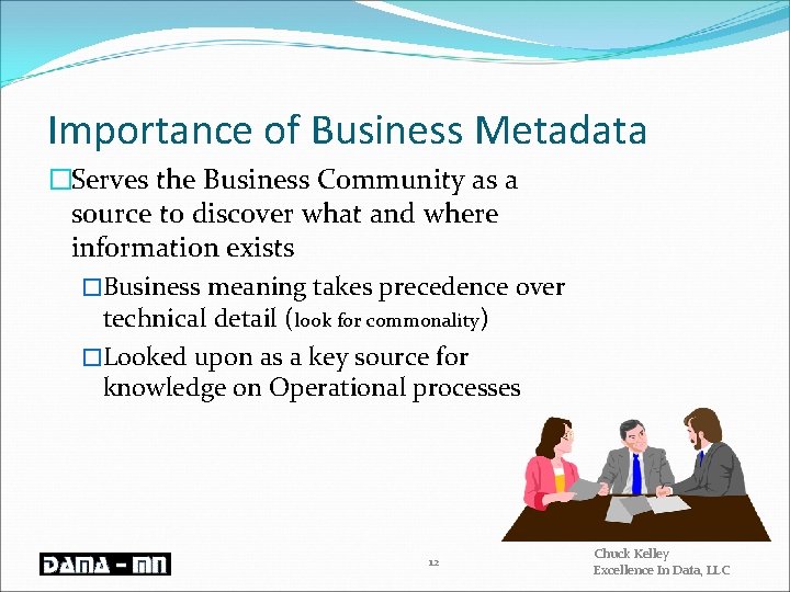 Importance of Business Metadata �Serves the Business Community as a source to discover what