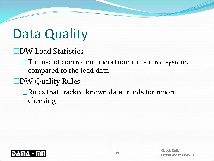 Data Quality �DW Load Statistics �The use of control numbers from the source system,