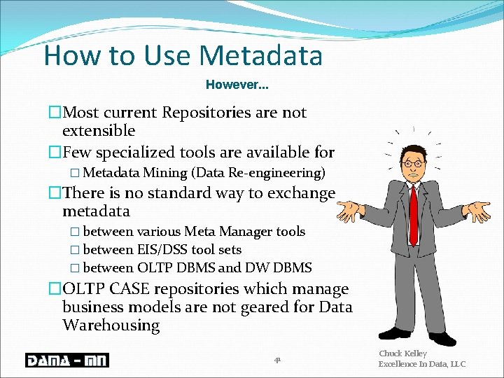 How to Use Metadata However. . . �Most current Repositories are not extensible �Few