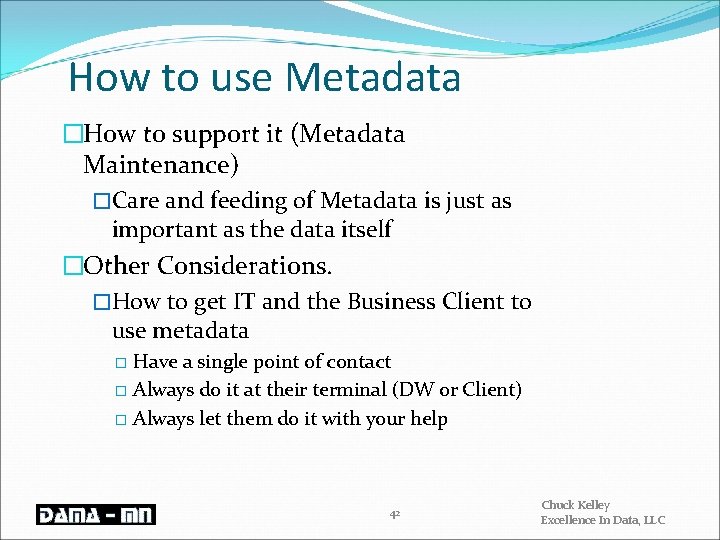 How to use Metadata �How to support it (Metadata Maintenance) �Care and feeding of