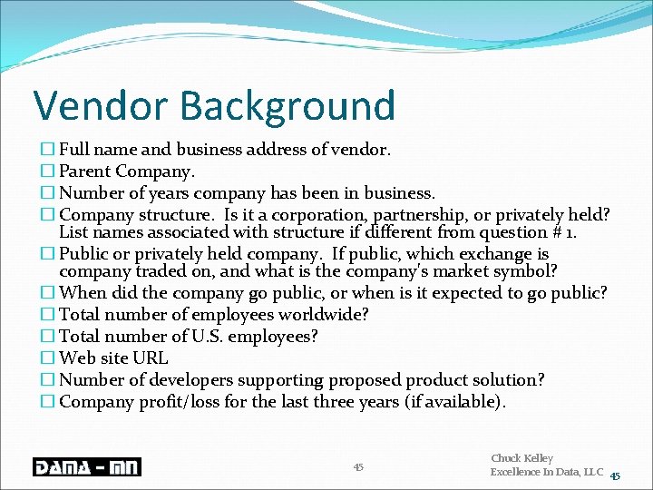 Vendor Background � Full name and business address of vendor. � Parent Company. �