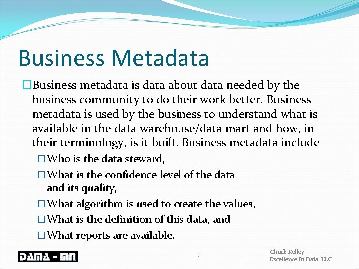 Business Metadata �Business metadata is data about data needed by the business community to