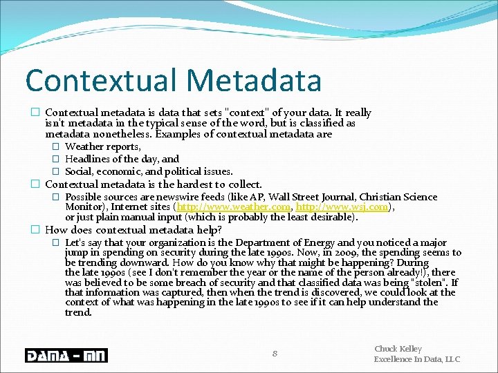 Contextual Metadata � Contextual metadata is data that sets "context" of your data. It