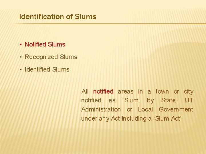 Identification of Slums • Notified Slums • Recognized Slums • Identified Slums All notified
