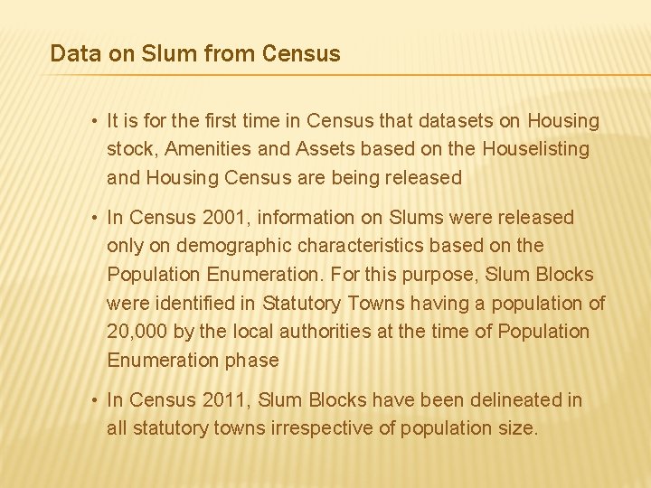 Data on Slum from Census • It is for the first time in Census