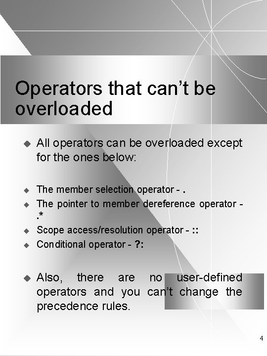 Operators that can’t be overloaded u All operators can be overloaded except for the