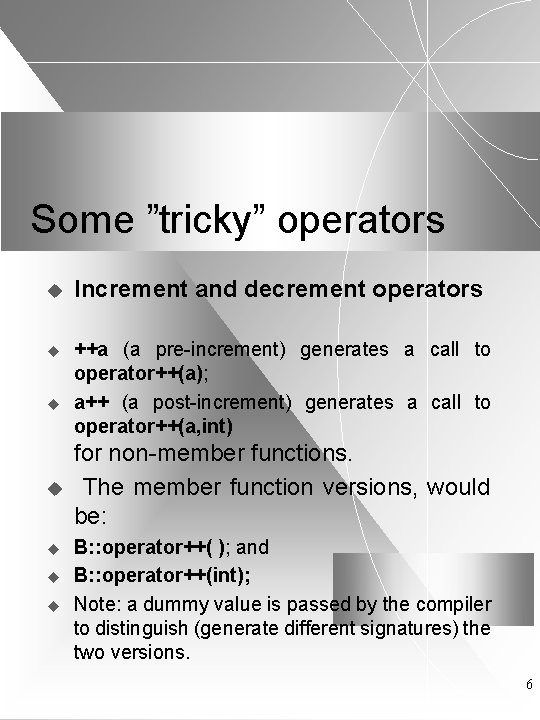 Some ”tricky” operators u Increment and decrement operators u ++a (a pre-increment) generates a