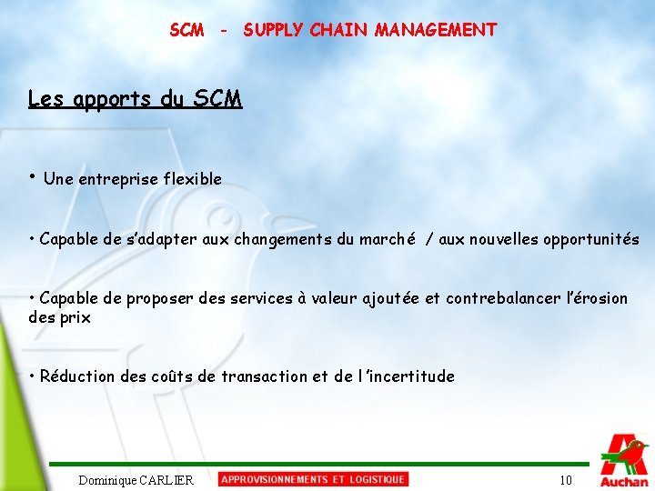 SCM - SUPPLY CHAIN MANAGEMENT Les apports du SCM • Une entreprise flexible •