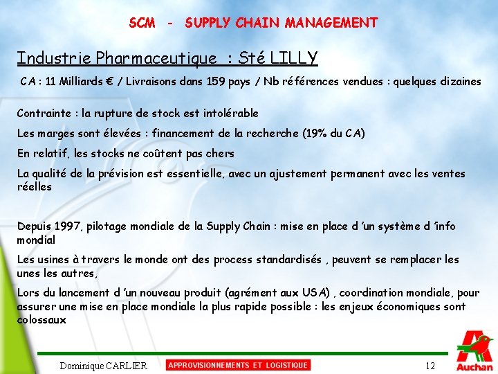 SCM - SUPPLY CHAIN MANAGEMENT Industrie Pharmaceutique : Sté LILLY CA : 11 Milliards