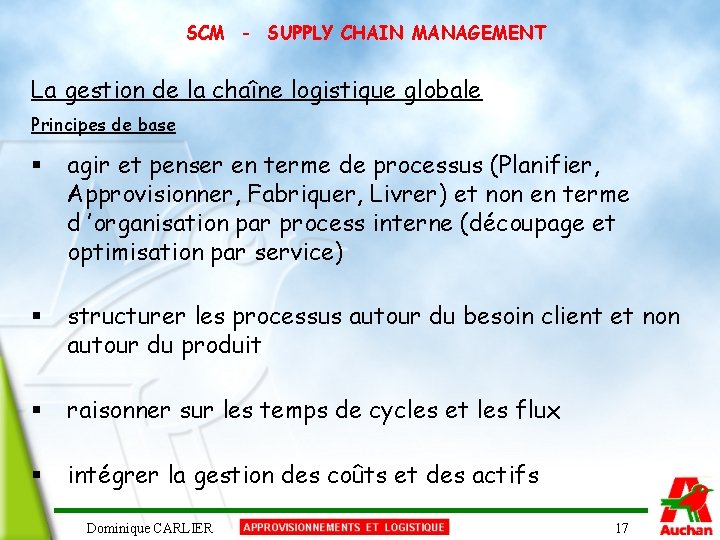 SCM - SUPPLY CHAIN MANAGEMENT La gestion de la chaîne logistique globale Principes de