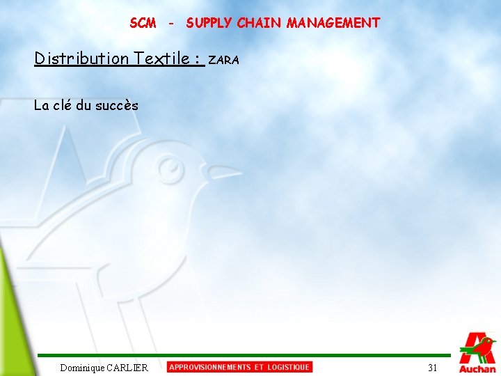 SCM - SUPPLY CHAIN MANAGEMENT Distribution Textile : ZARA La clé du succès Dominique