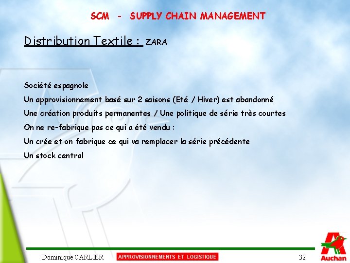 SCM - SUPPLY CHAIN MANAGEMENT Distribution Textile : ZARA Société espagnole Un approvisionnement basé