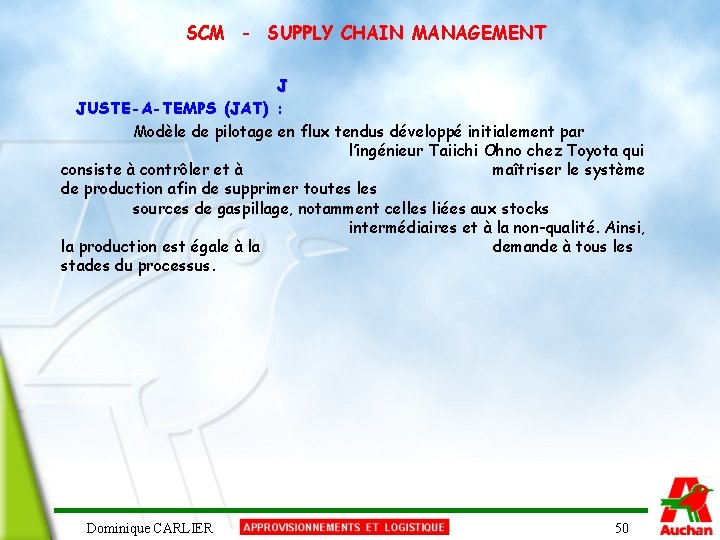 SCM - SUPPLY CHAIN MANAGEMENT J JUSTE-A-TEMPS (JAT) : Modèle de pilotage en flux