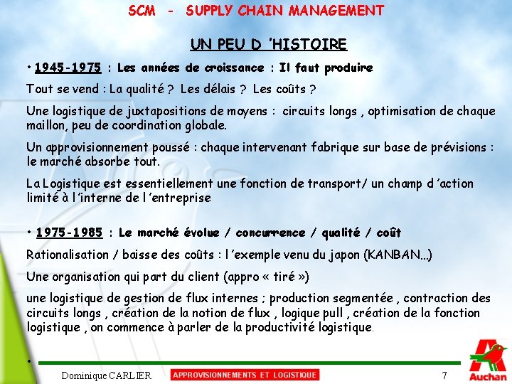 SCM - SUPPLY CHAIN MANAGEMENT UN PEU D ’HISTOIRE • 1945 -1975 : Les