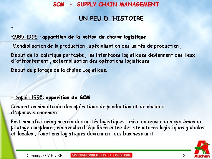 SCM - SUPPLY CHAIN MANAGEMENT UN PEU D ’HISTOIRE • • 1985 -1995 :