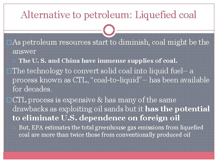 Alternative to petroleum: Liquefied coal �As petroleum resources start to diminish, coal might be