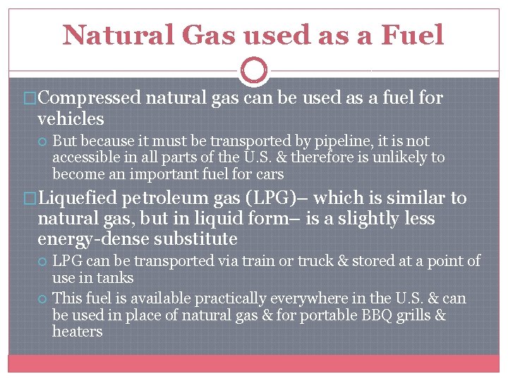 Natural Gas used as a Fuel �Compressed natural gas can be used as a