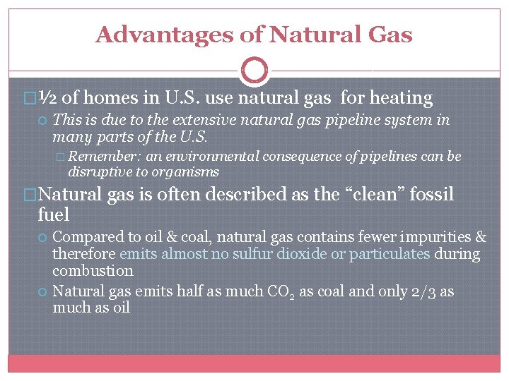 Advantages of Natural Gas �½ of homes in U. S. use natural gas for