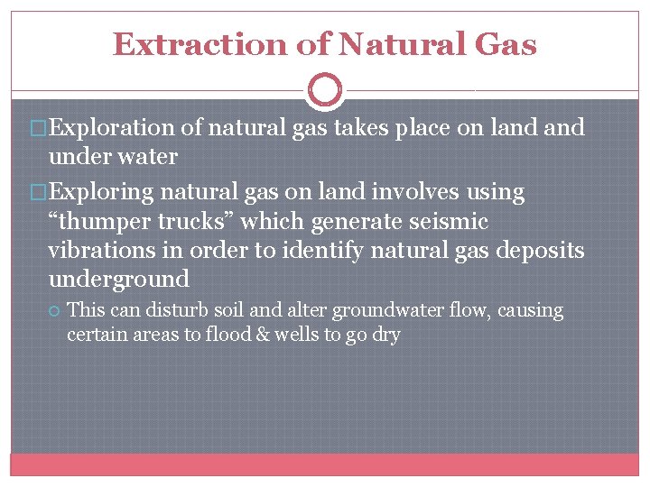 Extraction of Natural Gas �Exploration of natural gas takes place on land under water