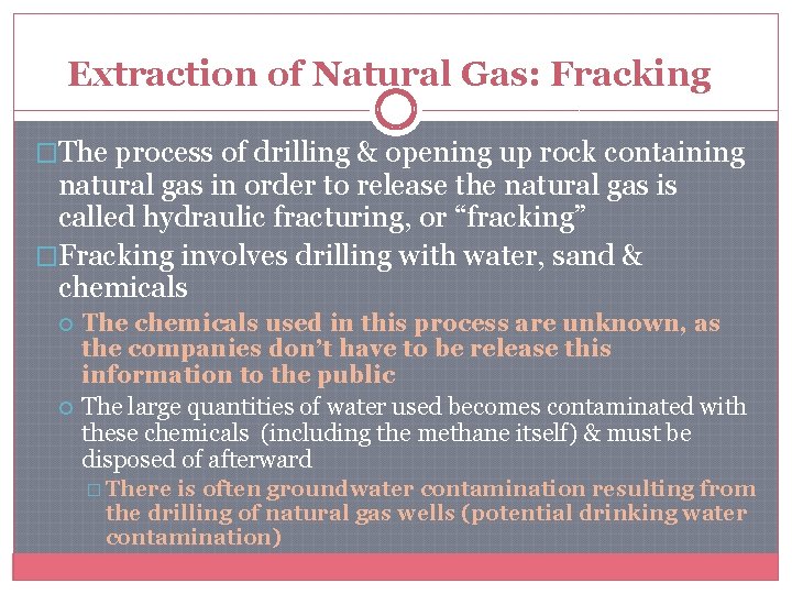 Extraction of Natural Gas: Fracking �The process of drilling & opening up rock containing